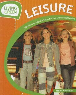 Leisure Information and Projects to Reduce Your Environmental Footprint (Living Green) Helen Whittaker 9781608705757 Books