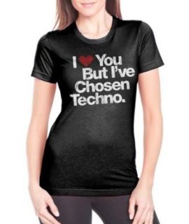 I Love You But I've Chosen Techno Black T Shirt: Clothing