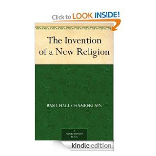 The Invention of a New Religion eBook Basil Hall Chamberlain Kindle Store
