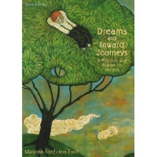 Dreams and Inward Journeys: A Rhetoric and Reader for Writers: Marjorie Ford, Jon Ford: 9780321011268: Books