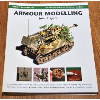 Armour Modelling (Modelling Masterclass): John Prigent: 9781841769745: Books