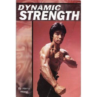 Dynamic Strength: Harry Wong: 9780865680135: Books
