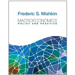 Macroeconomics: Policy and Practice (Pearson Series in Economics) (9780321436337): Frederic S. Mishkin: Books