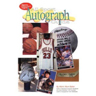 All Sport Autograph Guide: Mark Allen Baker: 9780873413169: Books