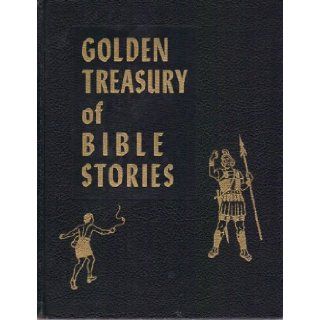 Golden treasury of Bible stories: Two hundred and three Bible stories from Genesis to Revelation: Arthur Whitefield Spalding: Books