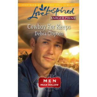 Cowboy for Keeps (Love Inspired Larger Print): Debra Clopton: 9780373814817: Books