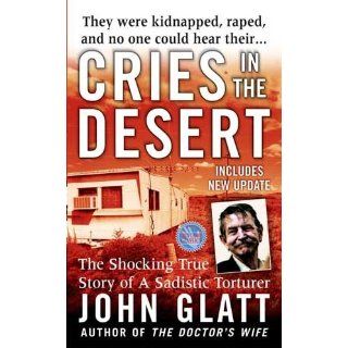 Cries in the Desert (St. Martin's True Crime Library): John Glatt: 9780312977566: Books