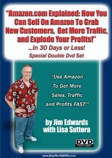 " Explained: How You Can Sell On  To Grab New Customers; Get More Traffic; and Explode Your ProfitsIn 30 Days or Less!": Jim Edwards, Lisa Suttora: Movies & TV