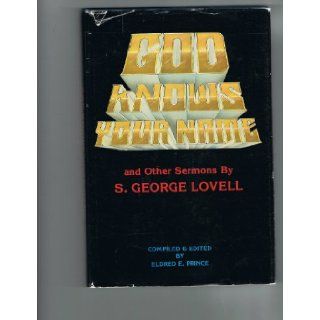 God knows your name: And other sermons: S. George Lovell: 9780937866115: Books