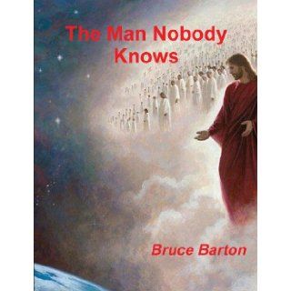 The Man Nobody Knows: Bruce Barton: 9788087830413: Books