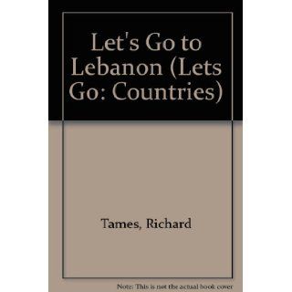 Let's Go to Lebanon (Lets Go: Countries): Richard Tames: 9780863138102: Books