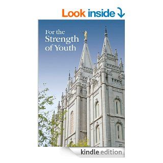 For the Strength of Youth eBook: The Church of Jesus Christ of Latter day Saints: Kindle Store