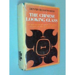 The Chinese Looking Glass: Dennis Bloodworth: 9780374122416: Books