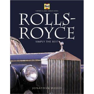 Rolls Royce & Bentley: Spirit of Excellence (Haynes Classic Makes): Jonathan Wood: 9781859606926: Books