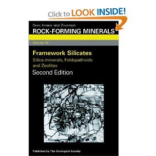 Rock Forming Minerals, Vol. 4B: Framework Silicates   Silica Minerals, Feldspathoids and Zeolites: W. A. Deer, R. A. Howie, W. S. Wise, J. Zussman: 9781862391444: Books