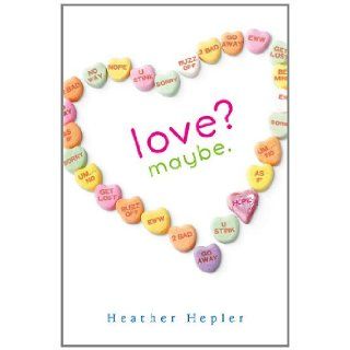 Love? Maybe.: Heather Hepler: 9780803737211:  Kids' Books