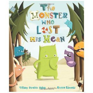 The Monster Who Lost His Mean Tiffany Strelitz Haber, Kirstie Edmunds 9780805093759  Kids' Books