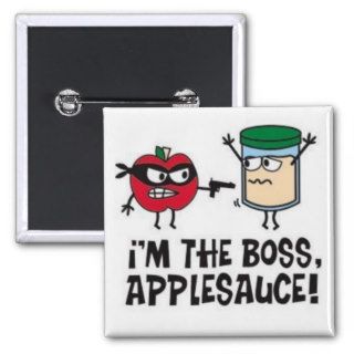 I'm The Boss Applesauce! Button