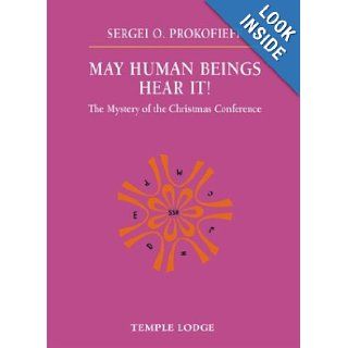 May Human Beings Hear It!: The Mystery Of The Christmas Conference: Sergey Prokofiev: 9781902636535: Books