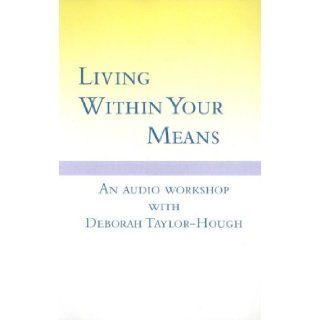 Living Within Your Means Workshop: Deborah Taylor Hough: 9781891400421: Books