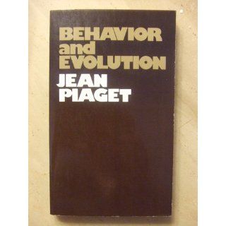 Behavior and Evolution: Jean Piaget: 9780394735887: Books