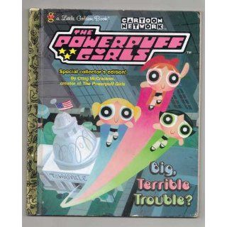 The Powerpuff Girls: Big, Terrible Trouble?: Craig McCracken, Lou Romano Craig McCracken: 9780307995001:  Kids' Books