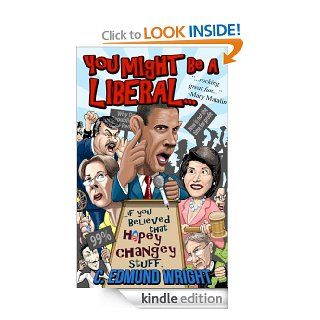 You Might Be a Liberal eBook: C. Edmund Wright: Kindle Store