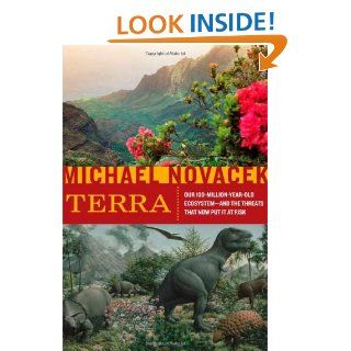 Terra: Our 100 Million Year Old Ecosystem  and the Threats That Now Put It at Risk: Michael Novacek: 9780374273255: Books