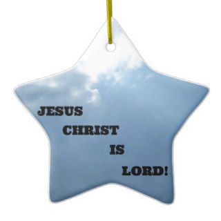 Jesus Christ is Lord! Ornaments