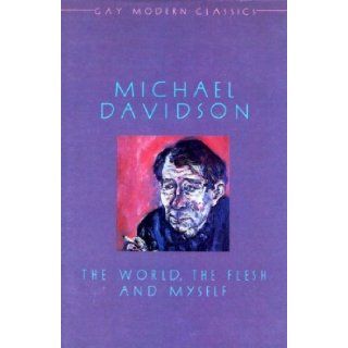 The World, the Flesh and Myself (Gay Modern Classic Series): Michael Davidson, Colin Spencer: 9780907040637: Books