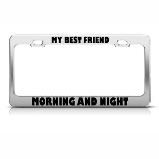 My Best Friend Morning And Night Funny License Plate Frame Tag Holder Sports & Outdoors