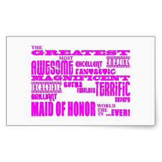 Maids of Honor Fun Gifts : Greatest Maid of Honor Rectangular Sticker