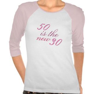 50th Birthday Joke 50 is the new 30 Shirt