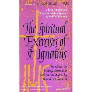 The Spiritual Exercises of Saint Ignatius (Image Classics): St. Ignatius of Loyola, Anthony Mottola: 9780385024365: Books