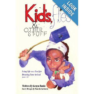 Kids, Flies and Other Stuff: Using Life as a Tool for Drawing Near to God James 4:8: Kenya Banks: 9781420849820: Books