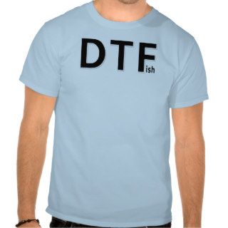 DTFish   Funny Fishing Shirts