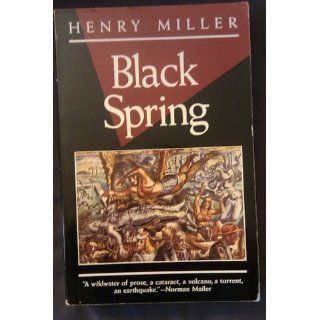 Black Spring: Henry Miller: 9780802131829: Books