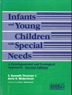 Infants and Young Children With Special Needs: A Developmental and Ecological Approach: S. Kenneth Thurman, Anne H. Widerstrom: 9781557660312: Books