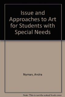 Issue and Approaches to Art for Students with Special Needs: Andra Nyman, Anne Jenkins: 9780937652817: Books