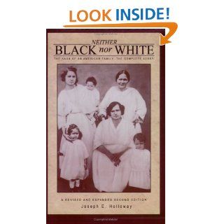 Neither Black Nor White: The Saga of an American Family, the Complete Story: Joseph E. Holloway: 9780976876120: Books