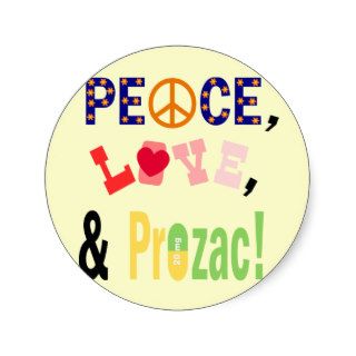 Peace, Love and Prozac Round Sticker