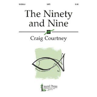 The Ninety and Nine (Sacred Anthem, SATB, Piano): Craig Courtney: Books