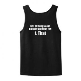 List Things Ain't Nobody Got Time For That Tank Top: Clothing
