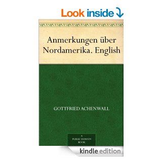 Anmerkungen ber Nordamerika. English eBook: Gottfried Achenwall, J. G. (Joseph George) Rosengarten: Kindle Store