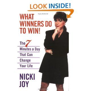 What Winners Do To Win: The 7 Minutes a Day That Can Change Your Life (9780471265771): Nicki Joy: Books