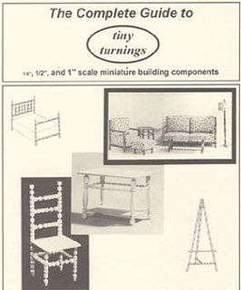 1" Scale Dollhouse The Complete Guide To Tiny Turnings: Toys & Games