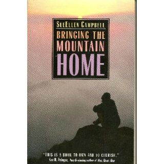 Bringing the Mountain Home: SueEllen Campbell: 9780816516179: Books