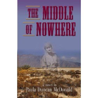 The Middle of Nowhere: Paula Duncan McDonald: 9781621416951: Books