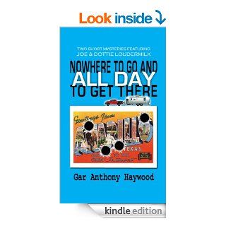 Nowhere to Go and All Day to Get There (The Joe & Dottie Loudermilk Mystery Series) eBook: Gar Anthony Haywood: Kindle Store