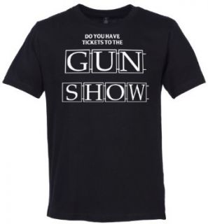 Do You Have Tickets To The GUN SHOW? Organic Men's T Shirt: Clothing